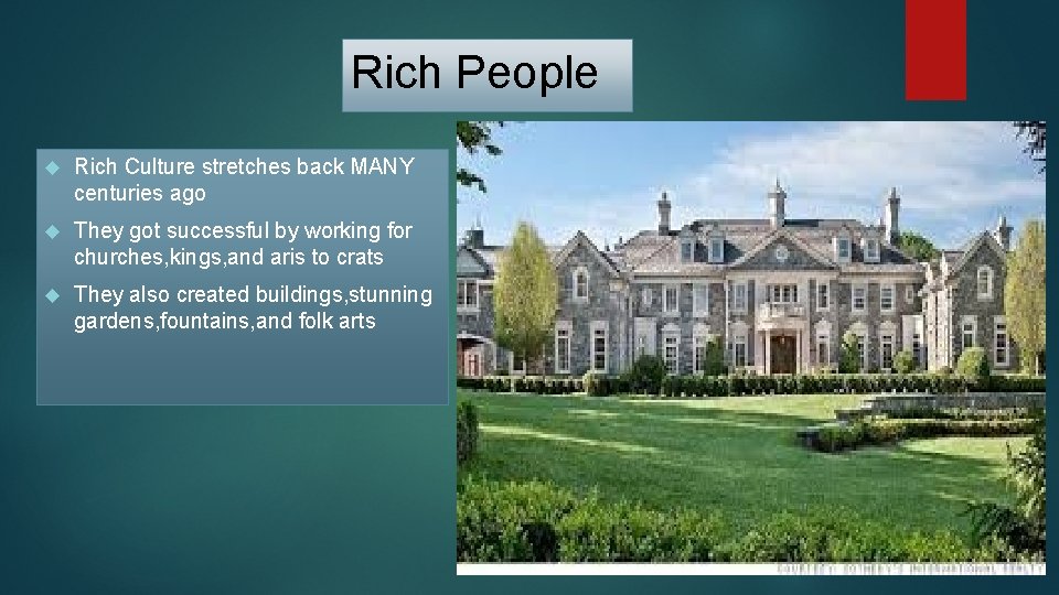 Rich People Rich Culture stretches back MANY centuries ago They got successful by working