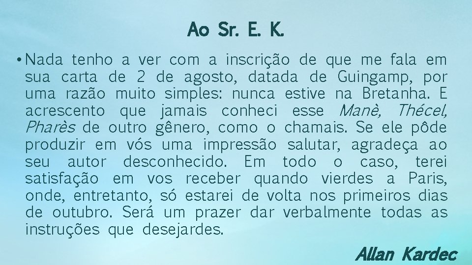 Ao Sr. E. K. • Nada tenho a ver com a inscrição de que