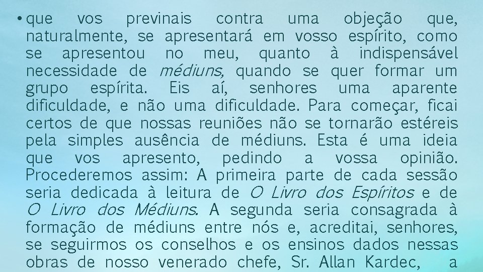  • que vos previnais contra uma objeção que, naturalmente, se apresentará em vosso