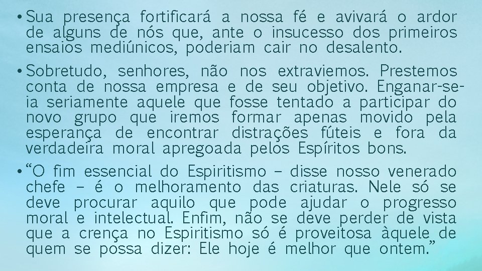  • Sua presença fortificará a nossa fé e avivará o ardor de alguns