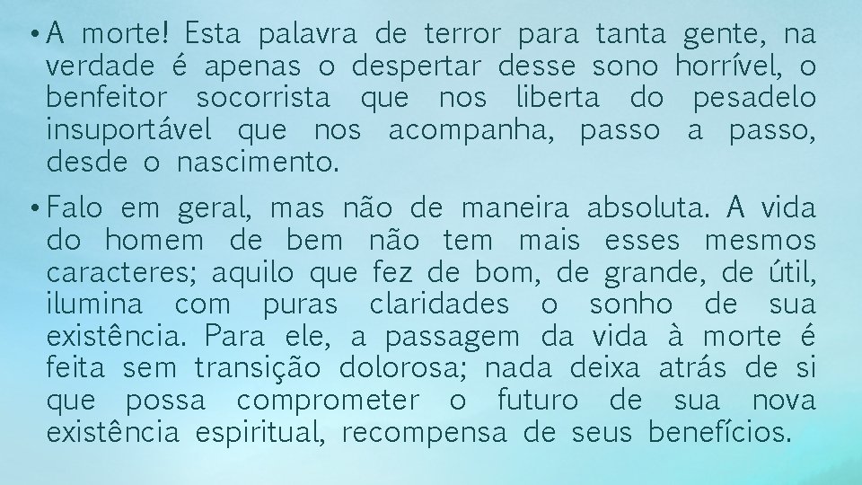  • A morte! Esta palavra de terror para tanta gente, na verdade é