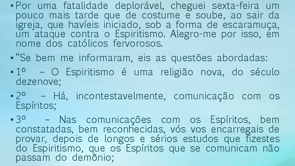  • Por uma fatalidade deplorável, cheguei sexta-feira um pouco mais tarde que de