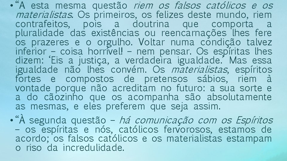  • “A esta mesma questão riem os falsos católicos e os materialistas. Os