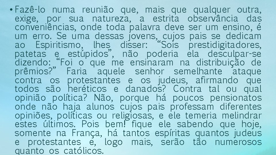  • Fazê-lo numa reunião que, mais que qualquer outra, exige, por sua natureza,