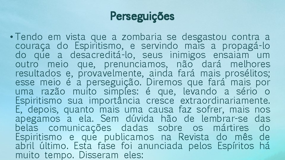 Perseguições • Tendo em vista que a zombaria se desgastou contra a couraça do