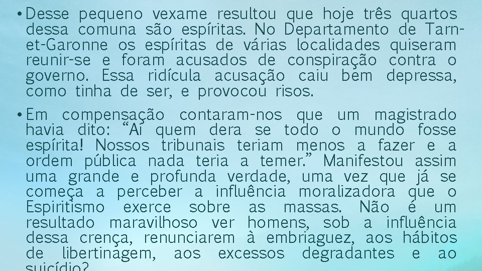  • Desse pequeno vexame resultou que hoje três quartos dessa comuna são espíritas.