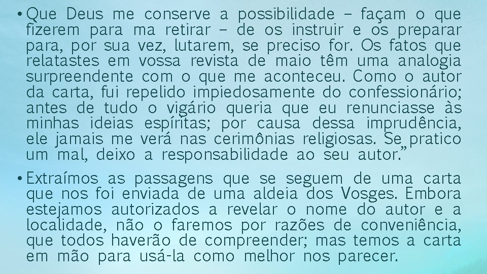  • Que Deus me conserve a possibilidade – façam o que fizerem para