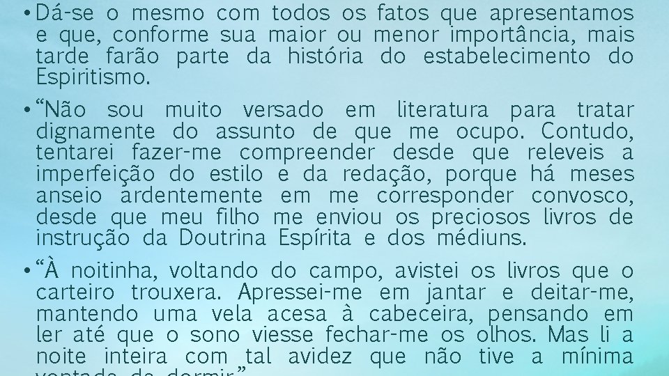  • Dá-se o mesmo com todos os fatos que apresentamos e que, conforme