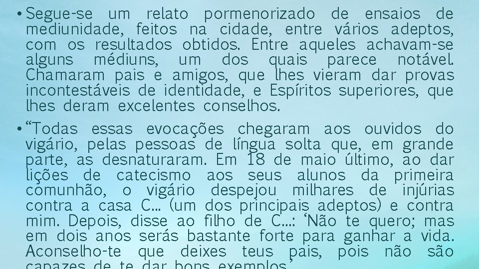  • Segue-se um relato pormenorizado de ensaios de mediunidade, feitos na cidade, entre