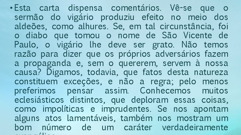  • Esta carta dispensa comentários. Vê-se que o sermão do vigário produziu efeito