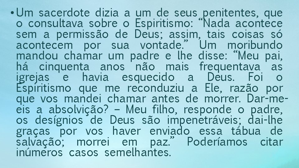  • Um sacerdote dizia a um de seus penitentes, que o consultava sobre