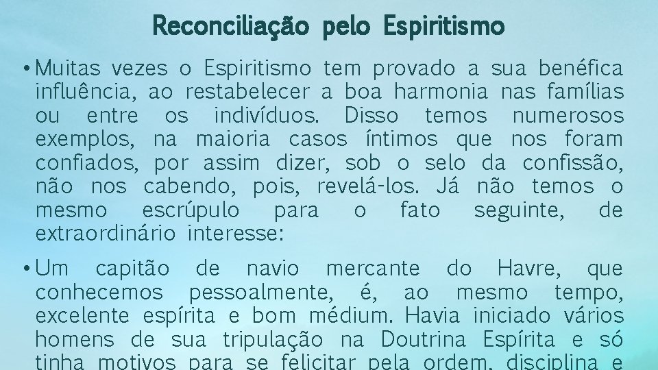 Reconciliação pelo Espiritismo • Muitas vezes o Espiritismo tem provado a sua benéfica influência,