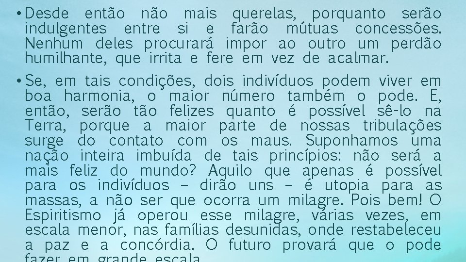  • Desde então não mais querelas, porquanto serão indulgentes entre si e farão