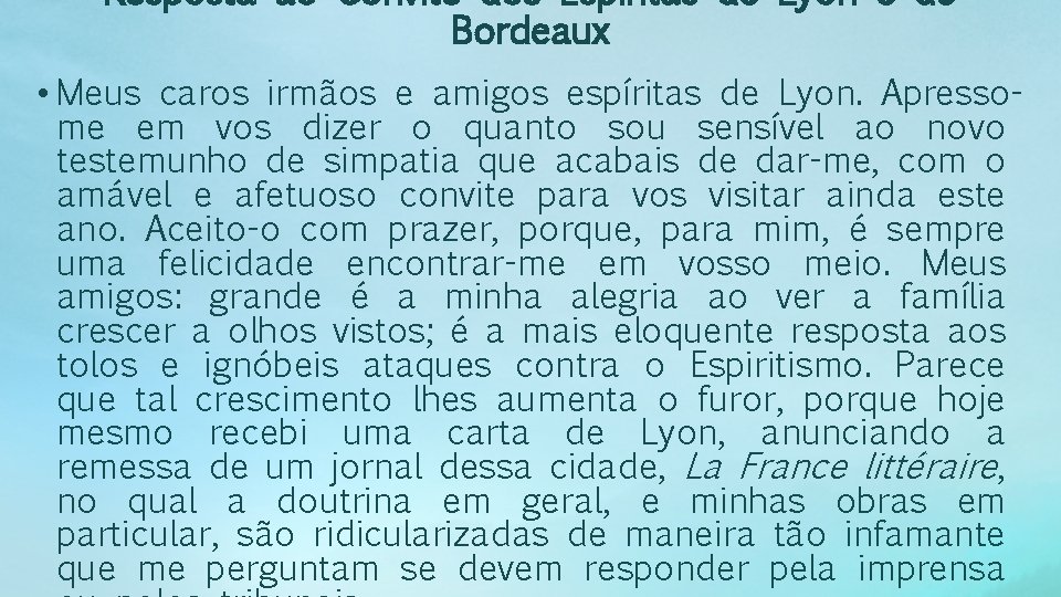 Resposta ao Convite dos Espíritas de Lyon e de Bordeaux • Meus caros irmãos