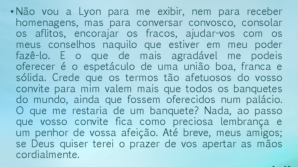  • Não vou a Lyon para me exibir, nem para receber homenagens, mas