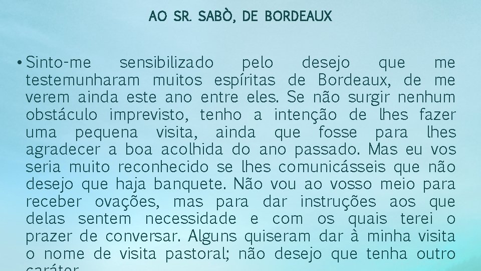 AO SR. SABÒ, DE BORDEAUX • Sinto-me sensibilizado pelo desejo que me testemunharam muitos