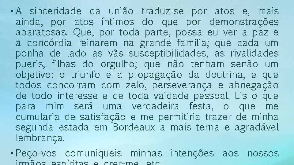  • A sinceridade da união traduz-se por atos e, mais ainda, por atos