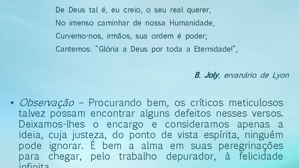 De Deus tal é, eu creio, o seu real querer, No imenso caminhar de