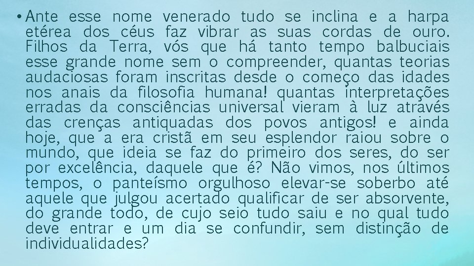  • Ante esse nome venerado tudo se inclina e a harpa etérea dos