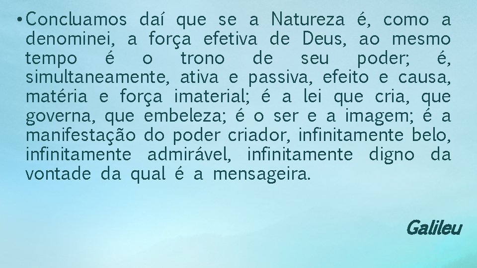  • Concluamos daí que se a Natureza é, como a denominei, a força