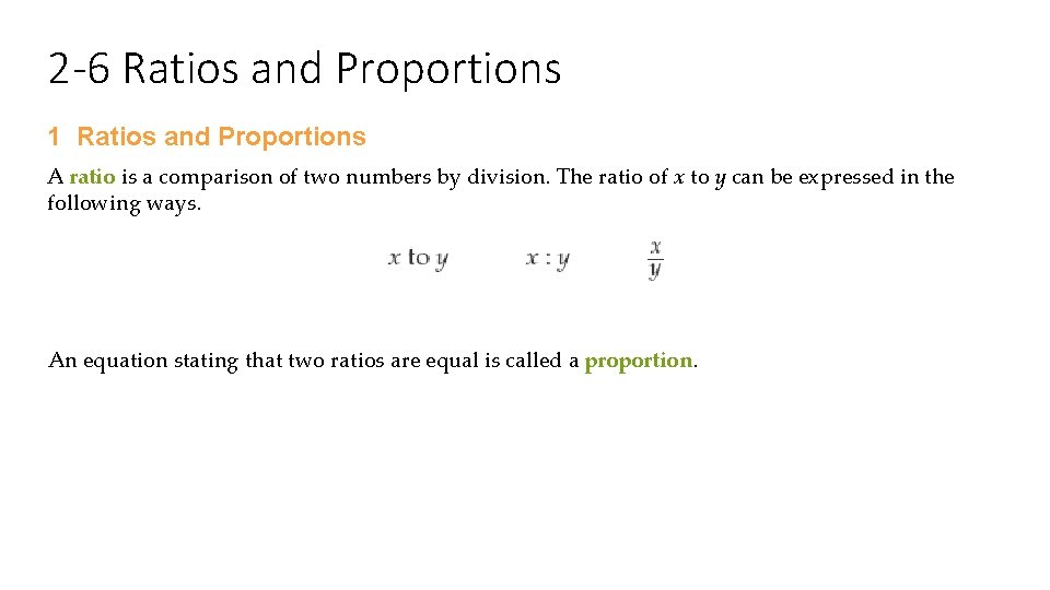 2 -6 Ratios and Proportions 1 Ratios and Proportions A ratio is a comparison