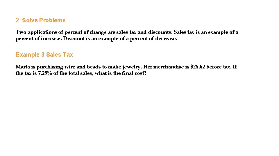 2 Solve Problems Two applications of percent of change are sales tax and discounts.