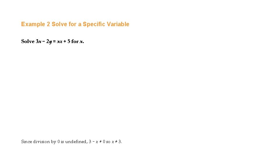 Example 2 Solve for a Specific Variable Solve 3 x − 2 y =