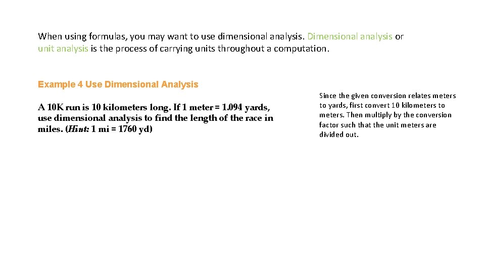 When using formulas, you may want to use dimensional analysis. Dimensional analysis or unit