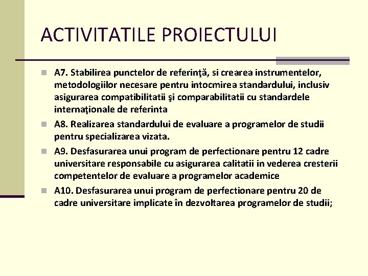 ACTIVITATILE PROIECTULUI n A 7. Stabilirea punctelor de referinţă, si crearea instrumentelor, metodologiilor necesare