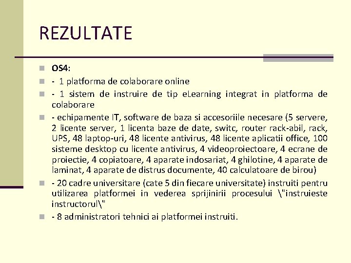 REZULTATE n OS 4: n - 1 platforma de colaborare online n - 1