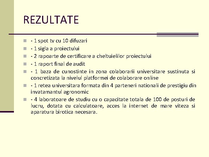 REZULTATE - 1 spot tv cu 10 difuzari - 1 sigla a proiectului -