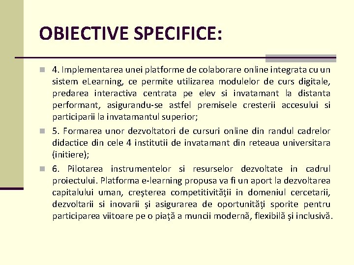 OBIECTIVE SPECIFICE: n 4. Implementarea unei platforme de colaborare online integrata cu un sistem