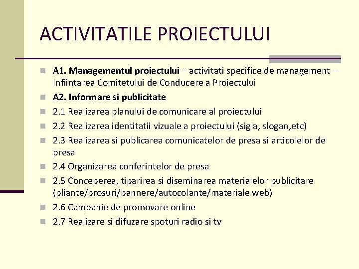 ACTIVITATILE PROIECTULUI n A 1. Managementul proiectului – activitati specifice de management – n