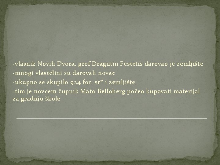 -vlasnik Novih Dvora, grof Dragutin Festetis darovao je zemljište -mnogi vlastelini su darovali novac