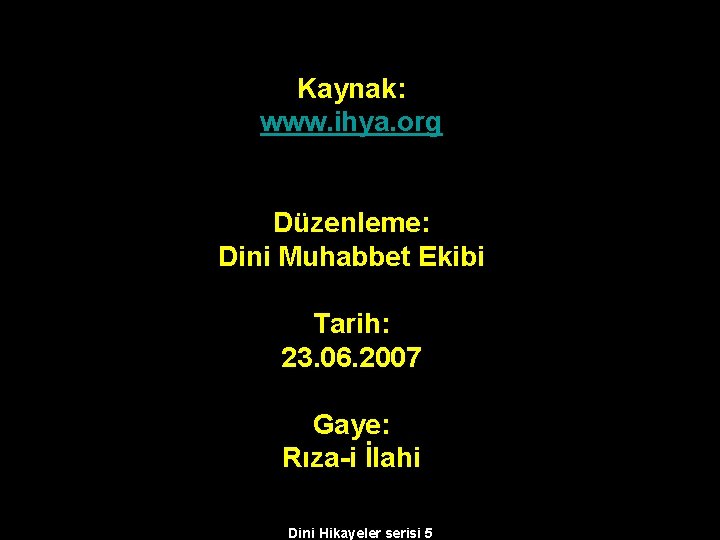 Kaynak: www. ihya. org Düzenleme: Dini Muhabbet Ekibi Tarih: 23. 06. 2007 Gaye: Rıza-i