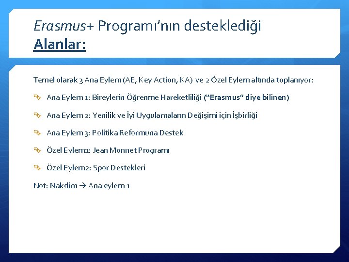 Erasmus+ Programı’nın desteklediği Alanlar: Temel olarak 3 Ana Eylem (AE, Key Action, KA) ve