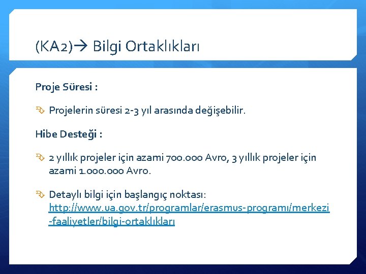 (KA 2) Bilgi Ortaklıkları Proje Süresi : Projelerin süresi 2 -3 yıl arasında değişebilir.