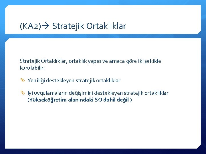 (KA 2) Stratejik Ortaklıklar, ortaklık yapısı ve amaca göre iki şekilde kurulabilir: Yeniliği destekleyen