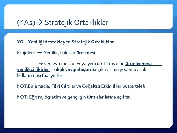 (KA 2) Stratejik Ortaklıklar YÖ-- Yeniliği destekleyen Stratejik Ortaklıklar Projelerde Yenilikçi çıktılar üretmesi ve/veya