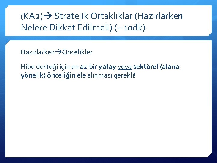 (KA 2) Stratejik Ortaklıklar (Hazırlarken Nelere Dikkat Edilmeli) (--10 dk) Hazırlarken Öncelikler Hibe desteği