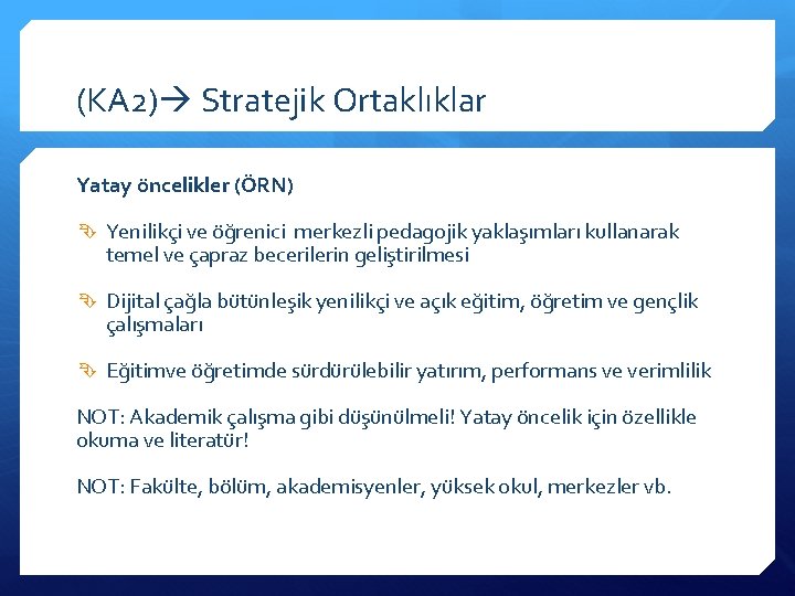(KA 2) Stratejik Ortaklıklar Yatay öncelikler (ÖRN) Yenilikçi ve öğrenici merkezli pedagojik yaklaşımları kullanarak