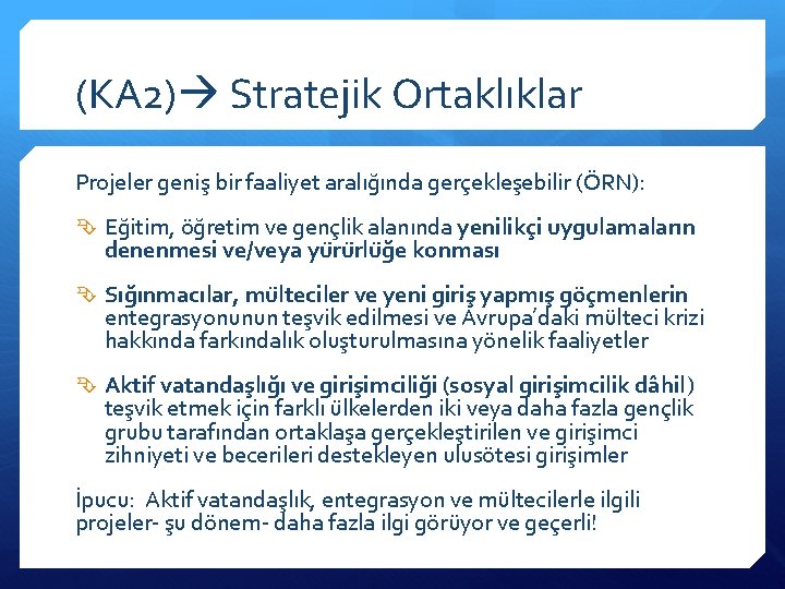 (KA 2) Stratejik Ortaklıklar Projeler geniş bir faaliyet aralığında gerçekleşebilir (ÖRN): Eğitim, öğretim ve