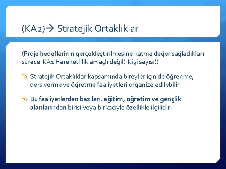 (KA 2) Stratejik Ortaklıklar (Proje hedeflerinin gerçekleştirilmesine katma değer sağladıkları su rece-KA 1 Hareketlilik