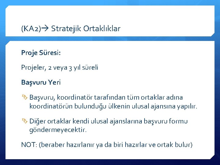 (KA 2) Stratejik Ortaklıklar Proje Süresi: Projeler, 2 veya 3 yıl süreli Başvuru Yeri