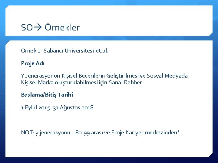 SO Örnekler Örnek 1 - Sabancı Üniversitesi-et. al. Proje Adı Y Jenerasyonun Kişisel Becerilerin