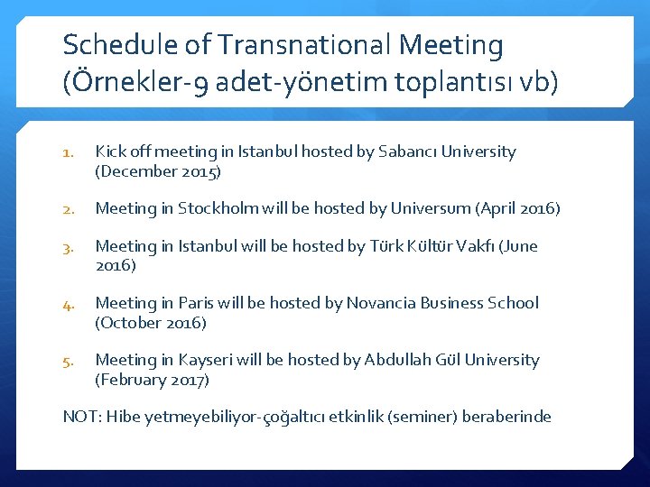 Schedule of Transnational Meeting (Örnekler-9 adet-yönetim toplantısı vb) 1. Kick off meeting in Istanbul