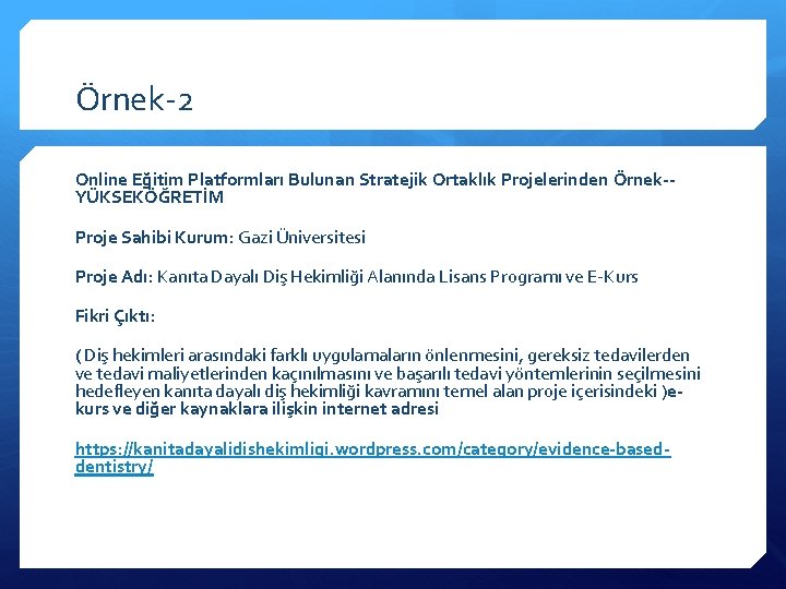 Örnek-2 Online Eğitim Platformları Bulunan Stratejik Ortaklık Projelerinden Örnek-YÜKSEKÖĞRETİM Proje Sahibi Kurum: Gazi Üniversitesi