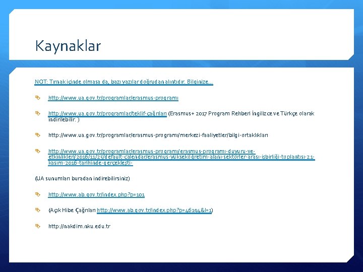 Kaynaklar NOT: Tırnak içinde olmasa da, bazı yazılar doğrudan alıntıdır. Bilginize… http: //www. ua.