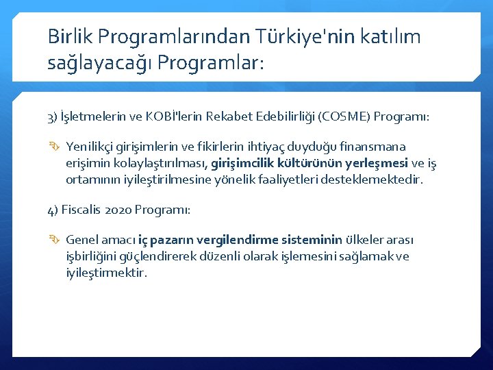 Birlik Programlarından Türkiye'nin katılım sağlayacağı Programlar: 3) İşletmelerin ve KOBİ'lerin Rekabet Edebilirliği (COSME) Programı: