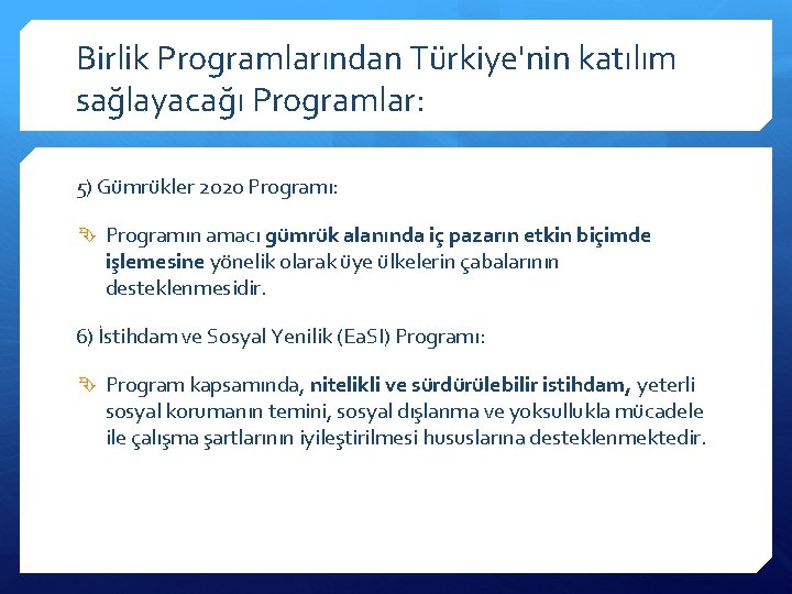 Birlik Programlarından Türkiye'nin katılım sağlayacağı Programlar: 5) Gümrükler 2020 Programı: Programın amacı gümrük alanında